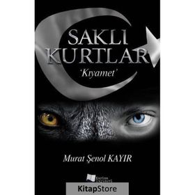 Saklı Kurtlar Kıyamet - Murat Şenol Kayır