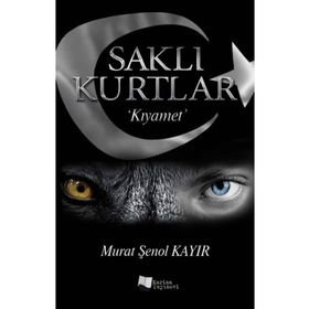 Saklı Kurtlar Kıyamet - Murat Şenol Kayır