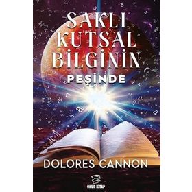 Saklı Kutsal Bilginin Peşinde Dolores Cannon