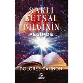 Saklı Kutsal Bilginin Peşinde Dolores Cannon