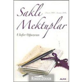 SAKLI MEKTUPLAR (MAYIS 2005 - KASIM 2006) - ULUFER OĞUZCAN