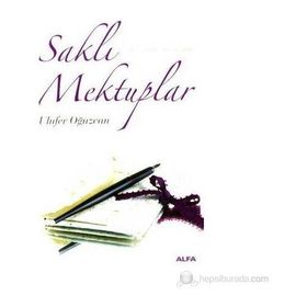 SAKLI MEKTUPLAR (MAYIS 2005 - KASIM 2006) - ULUFER OĞUZCAN