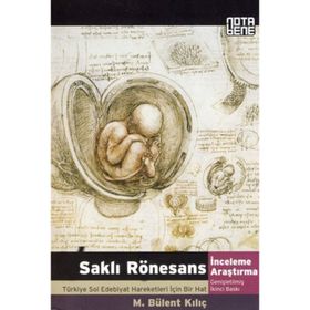 SAKLI RÖNESANS TÜRKİYE SOL EDEBIYAT HAREKETLERI İÇİN BIR HAT - M. BÜLENT KILIÇ