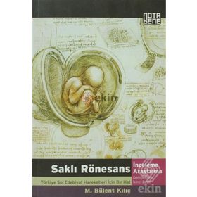 SAKLI RÖNESANS TÜRKİYE SOL EDEBIYAT HAREKETLERI İÇİN BIR HAT - M. BÜLENT KILIÇ
