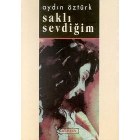 SAKLI SEVDİĞİM - AYDIN ÖZTÜRK