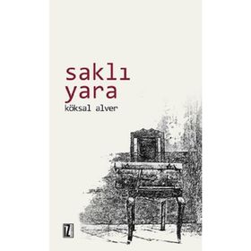 SAKLI YARA - KÖKSAL ALVER
