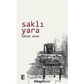 SAKLI YARA - KÖKSAL ALVER