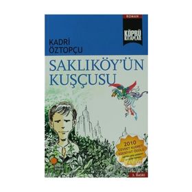 SAKLIKÖY'ÜN KUŞÇUSU - KADRI ÖZTOPÇU
