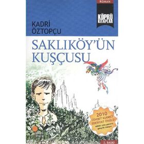 SAKLIKÖY'ÜN KUŞÇUSU - KADRI ÖZTOPÇU