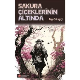 Sakura Çiçeklerinin Altında Ango Sakaguçi Komikşeyler Yayıncılık