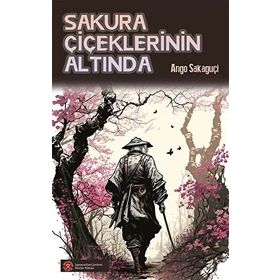 Sakura Çiçeklerinin Altında Ango Sakaguçi Komikşeyler Yayıncılık