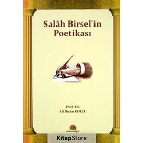Salah Birsel'in Poetikası - Ali İhsan Kolcu