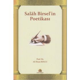 Salah Birsel'in Poetikası - Ali İhsan Kolcu