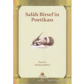Salah Birsel'in Poetikası - Ali İhsan Kolcu