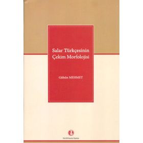 Salar Türkçesinin Çekim Morfolojisi - Gülsün Mehmet