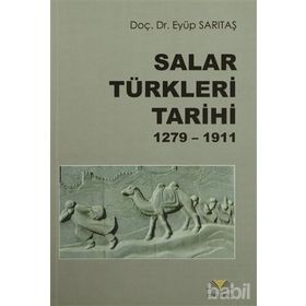 Salar Türkleri Tarihi 1279-1911 - Eyüp Sarıtaş