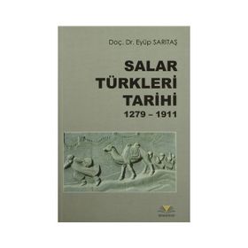 Salar Türkleri Tarihi 1279-1911 - Eyüp Sarıtaş