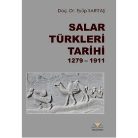 Salar Türkleri Tarihi 1279-1911 - Eyüp Sarıtaş