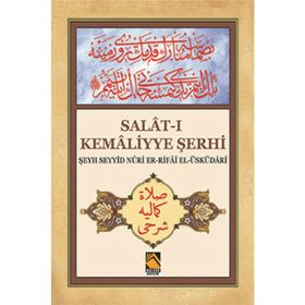 Salat-ı Kemaliyye Şerhi - Şeyh Seyyid Nuri Er-Rifai El-Üsküdari Şeyh Seyyid Nuri Er-Rifai El-Üsküdari