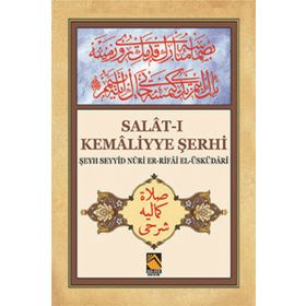 Salat-ı Kemaliyye Şerhi - Şeyh Seyyid Nuri Er-Rifai El-Üsküdari Şeyh Seyyid Nuri Er-Rifai El-Üsküdari