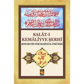 Salat-ı Kemaliyye Şerhi - Şeyh Seyyid Nuri Er-Rifai El-Üsküdari Şeyh Seyyid Nuri Er-Rifai El-Üsküdari
