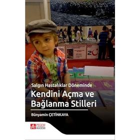 Salgın Hastalıklar Döneminde Kendini Açma ve Bağlanma ve Stilleri - Pegem Akademi Yayıncılık