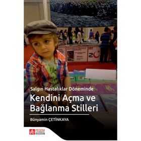 Salgın Hastalıklar Döneminde Kendini Açma ve Bağlanma ve Stilleri - Pegem Akademi Yayıncılık