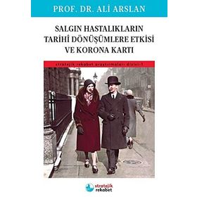 Salgın Hastalıkların Tarihi Dönüşümlere Etkisi Ve Korona Kartı - Ali Arslan