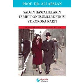 Salgın Hastalıkların Tarihi Dönüşümlere Etkisi Ve Korona Kartı - Ali Arslan