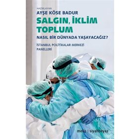 Salgın İklim Toplum - Ayşe Köse Badur