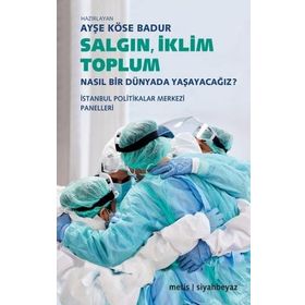 Salgın İklim Toplum - Ayşe Köse Badur