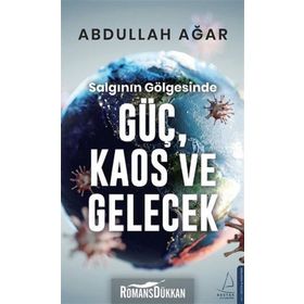 Salgının Gölgesinde Güç Kaos Ve Gelecek - Abdullah Ağar