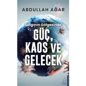 Salgının Gölgesinde Güç Kaos Ve Gelecek - Abdullah Ağar