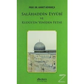 SALÂHADDIN-I EYYÛBÎ VE KUDÜS'ÜN YENIDEN FETHI - AHMET AĞIRAKÇA