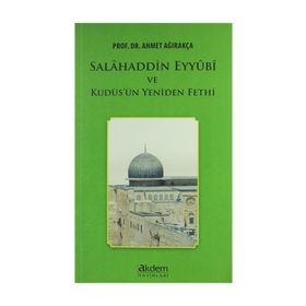 SALÂHADDIN-I EYYÛBÎ VE KUDÜS'ÜN YENIDEN FETHI - AHMET AĞIRAKÇA