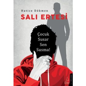 Salı Ertesi - Çocuk Susar Sen Susma! - Hatice Dökmen
