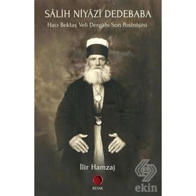 Salih Niyazi Dedebaba - Hacı Bektaş Veli Dergahı Son Postnişini - İlir Hamzaj