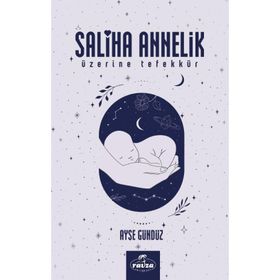 Saliha Annelik Üzerine Tefekkürler Ayşe Gündüz