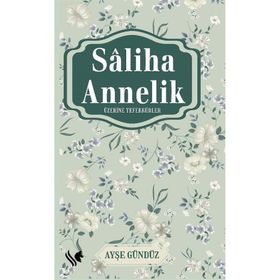 Saliha Annelik Üzerine Tefekkürler Ayşe Gündüz