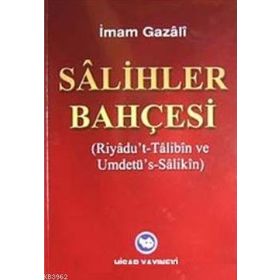 SALIHLER BAHÇESİ RIYADU'T- TALIBIN VE UMDETÜ'S- SALIKIN - İMAM-I GAZALI