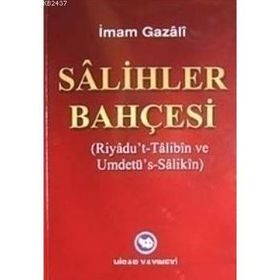 SALIHLER BAHÇESİ RIYADU'T- TALIBIN VE UMDETÜ'S- SALIKIN - İMAM-I GAZALI