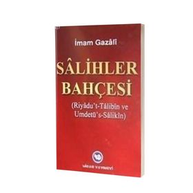 SALIHLER BAHÇESİ RIYADU'T- TALIBIN VE UMDETÜ'S- SALIKIN - İMAM-I GAZALI