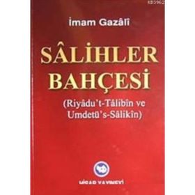 SALIHLER BAHÇESİ RIYADU'T- TALIBIN VE UMDETÜ'S- SALIKIN - İMAM-I GAZALI