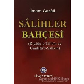 SALIHLER BAHÇESİ RIYADU'T- TALIBIN VE UMDETÜ'S- SALIKIN - İMAM-I GAZALI