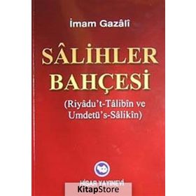 SALIHLER BAHÇESİ RIYADU'T- TALIBIN VE UMDETÜ'S- SALIKIN - İMAM-I GAZALI