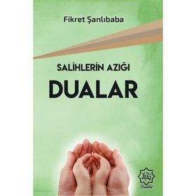 Salihlerin Azığı Dualar - Fikret Şanlıbaba