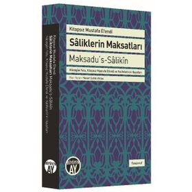 Saliklerin Maksatları - Maksadu’s-Salikin - Kitapsız Mustafa Efendi