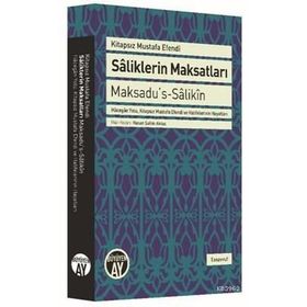 Saliklerin Maksatları - Maksadu’s-Salikin - Kitapsız Mustafa Efendi