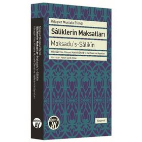 Saliklerin Maksatları - Maksadu’s-Salikin - Kitapsız Mustafa Efendi