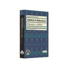 Saliklerin Maksatları - Maksadu’s-Salikin - Kitapsız Mustafa Efendi